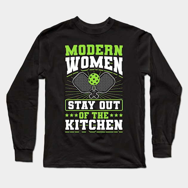 Pickleball Tournament Modern Women Stay Out Of The Kitchen Long Sleeve T-Shirt by Caskara